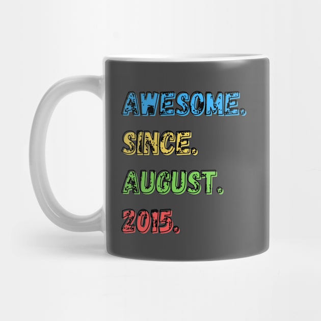 Awesome. Since. August. 2015.  Shirt by LBAM, LLC